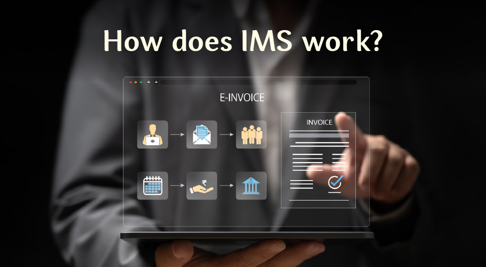IMS Cycle – How Does the Invoice Management System (IMS) in GST Work?